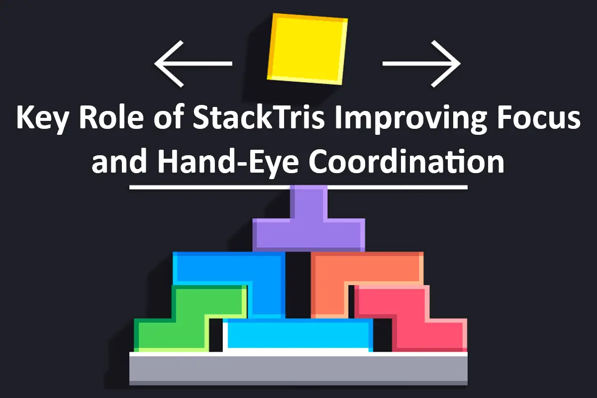 Key Role of StackTris Improving Focus and Hand-Eye Coordination